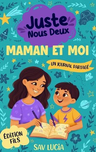 Maman et Moi: Un journal guidé pour que les mamans et leurs fils puissent partager, jouer et se rapprocher  by Sav Lucia at Abbey's Bookshop, 