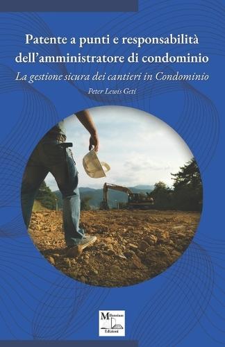 Patente a punti e responsabilità dell'amministratore di condominio: La gestione sicura dei cantieri in Condominio  by Peter Lewis Geti at Abbey's Bookshop, 
