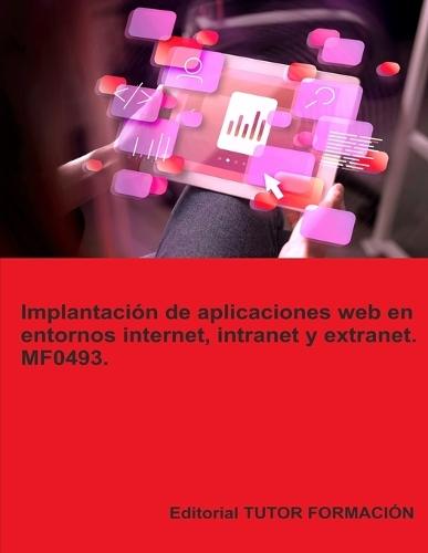 Implantación de aplicaciones web en entornos internet, intranet y extranet. MF0493.  by Miguel Ángel Ladrón de Guevara at Abbey's Bookshop, 