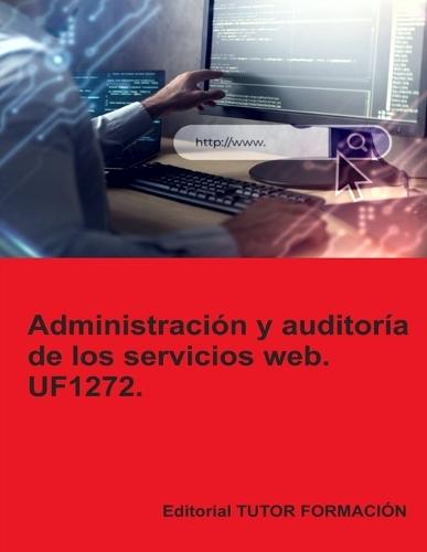 Administración y auditoría de los servicios web. UF1272.  by Miguel Ángel Ladrón de Guevara at Abbey's Bookshop, 