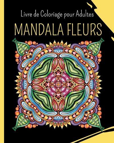 MANDALA FLUERS - Livre de Coloriage pour Adultes: 30 images à colorier pour soulager le stress  by Wonderful Press at Abbey's Bookshop, 