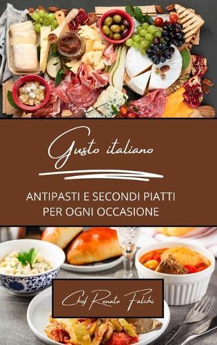 Gusto italiano: antipasti e secondi piatti per ogni occasione: 2 libri in 1  by Chef Renato Falchi at Abbey's Bookshop, 