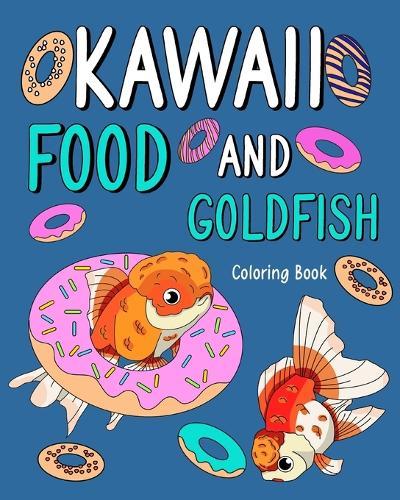 Kawaii Food and Goldfish Coloring Book: Activity Relaxation, Painting Menu Cute, and Animal Pictures Pages  by Paperland at Abbey's Bookshop, 