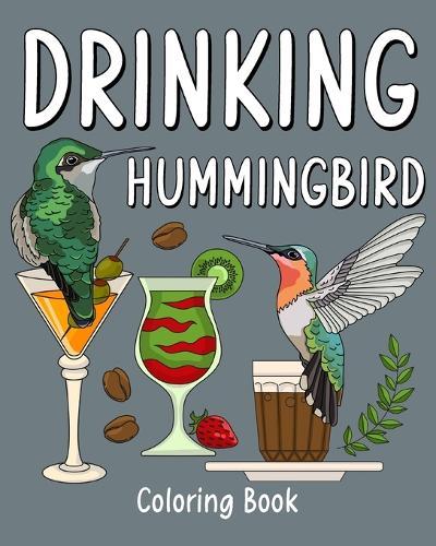 Drinking Hummingbird Coloring Book: Recipes Menu Coffee Cocktail Smoothie Frappe and Drinks  by Paperland at Abbey's Bookshop, 