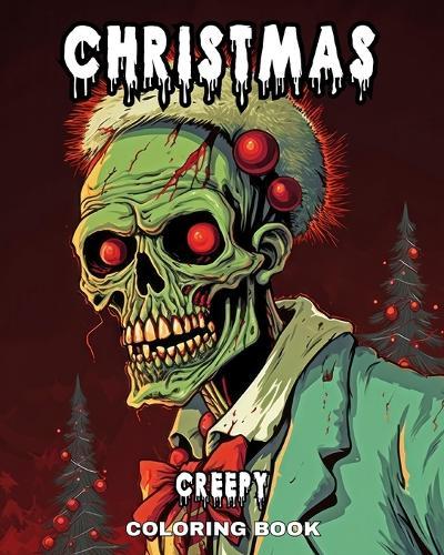 Creepy Christmas Coloring Book: Horror Christmas Coloring Pages for Adults, Teens, with Evil Santa and Much More  by Regina Peay at Abbey's Bookshop, 