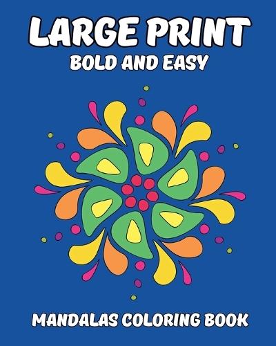 Large Print Bold and Easy Mandalas Coloring Book: Journey to Relaxation with Simple Illustrations for Adults, Seniors, Beginners  by Yunaizar88 at Abbey's Bookshop, 