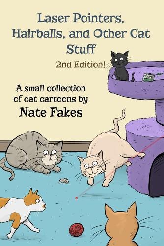 Laser Pointers, Hairballs, and Other Cat Stuff - 2nd Edition  by Nate Fakes at Abbey's Bookshop, 