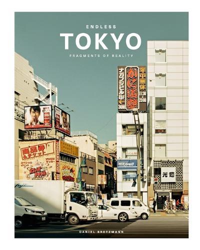 Endless Tokyo: Fragments of reality  by Daniel Bretzmann at Abbey's Bookshop, 