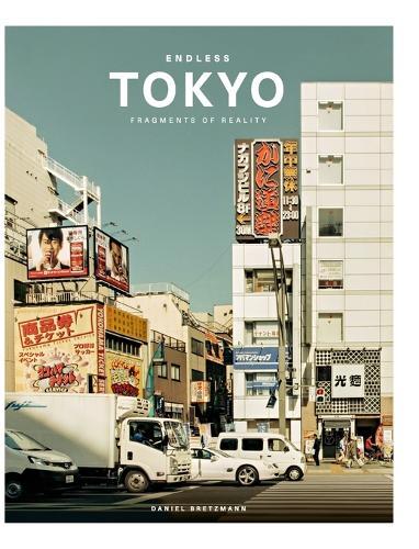 Endless Tokyo: Fragments of reality  by Daniel Bretzmann at Abbey's Bookshop, 