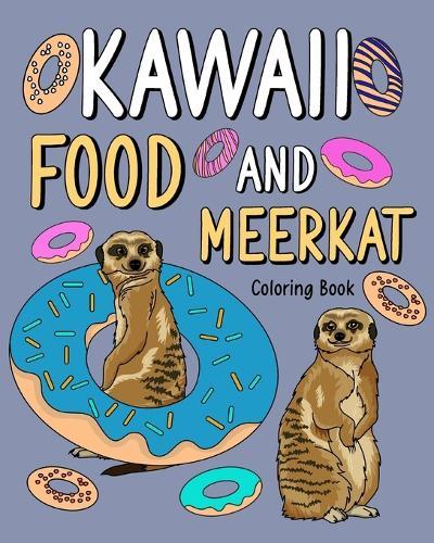 Kawaii Food and Meerkat Coloring Book: Activity Relaxation, Painting Menu Cute, and Animal Pictures Pages  by Paperland at Abbey's Bookshop, 