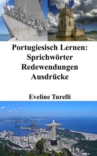 Portugiesisch Lernen: Sprichwörter - Redewendungen - Ausdrücke  by Eveline Turelli at Abbey's Bookshop, 