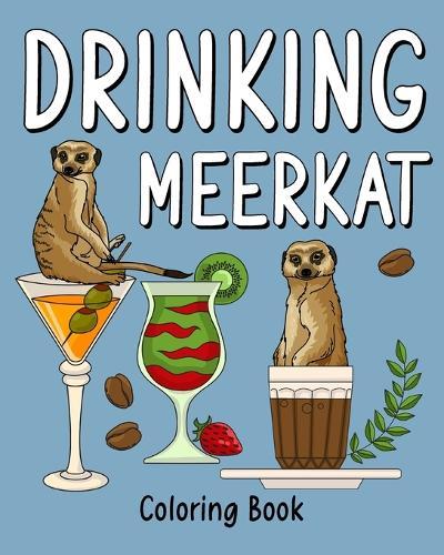 Drinking Meerkat Coloring Book: Animal Playful Painting Pages with Recipes Coffee or Smoothie and Cocktail  by Paperland at Abbey's Bookshop, 