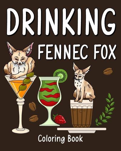 Drinking Fennec Fox Coloring Book: Animal Playful Painting Pages with Recipes Coffee or Smoothie and Cocktail  by Paperland at Abbey's Bookshop, 
