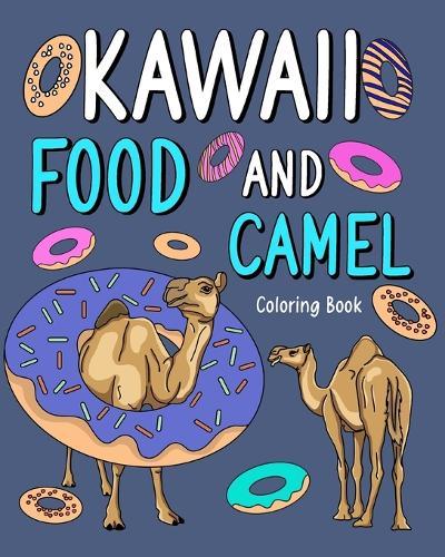 Kawaii Food and Camel Coloring Book: Adult Activity Relaxation, Painting Menu Cute, and Animal Pictures Pages  by Paperland at Abbey's Bookshop, 