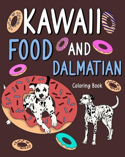 Kawaii Food and Dalmatian Coloring Book: Adult Activity Relaxation, Painting Menu Cute, and Animal Playful Pictures  by Paperland at Abbey's Bookshop, 