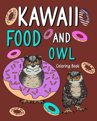 Kawaii Food and Owl Coloring Book: Adult Activity Relaxation, Painting Menu Cute, and Animal Playful Pictures  by Paperland at Abbey's Bookshop, 