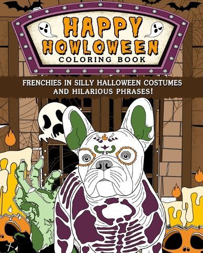 Frenchies Happy Howloween Coloring Book: Silly Halloween Costumes and Hilarious Phrases  by Paperland at Abbey's Bookshop, 