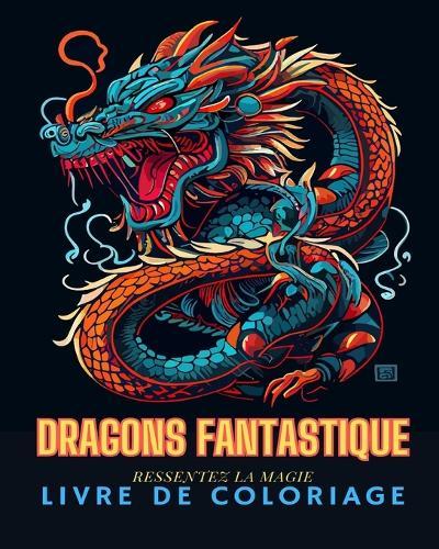 Dragons Fantastiques: Livre de coloriage pour adultes: Dessins amusants et uniques de dragons pour adultes à colorier  by Adult Coloring Books at Abbey's Bookshop, 