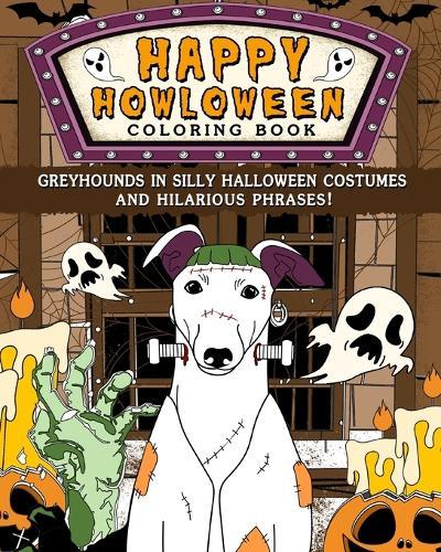Greyhounds Happy Howloween Coloring Book: Silly Halloween Costumes and Hilarious Phrases  by Paperland at Abbey's Bookshop, 