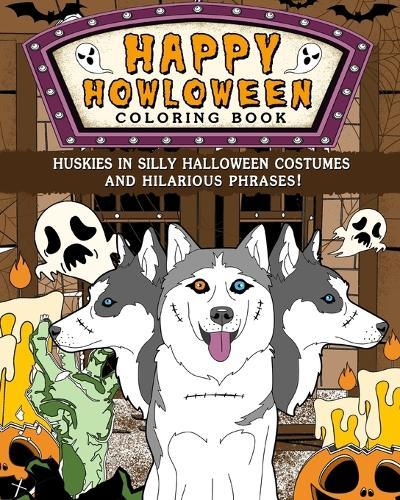 Huskies Happy Howloween Coloring Book: Silly Halloween Costumes and Hilarious Phrases  by Paperland at Abbey's Bookshop, 