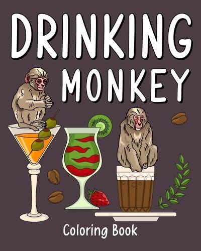 Drinking Monkey Coloring Book: Animal Painting Pages with Many Coffee or Smoothie and Cocktail Drinks Recipes  by Paperland at Abbey's Bookshop, 