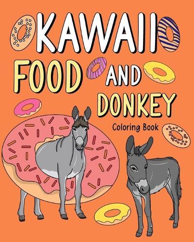 Kawaii Food and Donkey Coloring Book: Adult Activity Relaxation, Painting Menu Cute, and Animal Playful Pictures  by Paperland at Abbey's Bookshop, 
