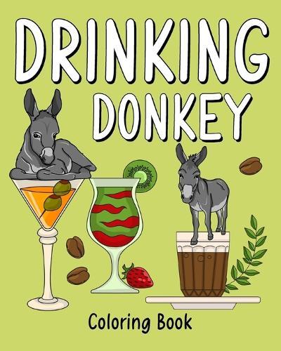 Drinking Donkey Coloring Book: Animal Painting Pages with Many Coffee or Smoothie and Cocktail Drinks Recipes  by Paperland at Abbey's Bookshop, 