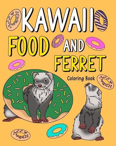 Kawaii Food and Ferret Coloring Book: Adult Activity Art Pages, Painting Menu Cute and Funny Animal Picture  by Paperland at Abbey's Bookshop, 