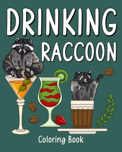 Drinking Raccoon Coloring Book: Animal Painting Pages with Many Coffee and Cocktail Drinks Recipes  by Paperland at Abbey's Bookshop, 