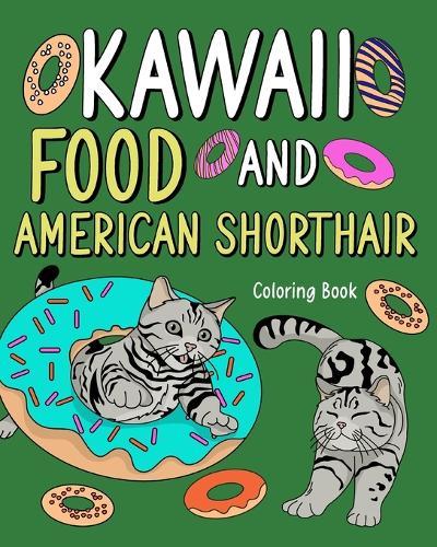 Kawaii Food and American Shorthair Coloring Book: Adult Activity Art Pages, Painting Menu Cute and Funny Animal Picture  by Paperland at Abbey's Bookshop, 