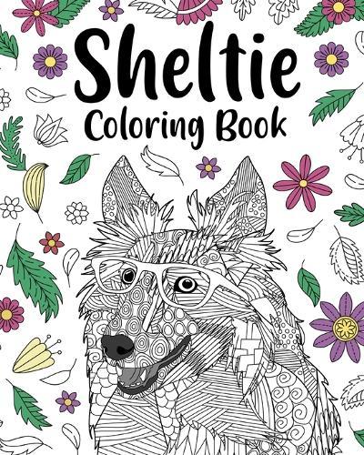 Sheltie Coloring Book: Pages for Shetland Sheepdog Lover with Funny Quotes and Freestyle Art  by Paperland at Abbey's Bookshop, 