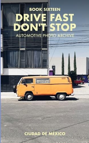 Drive Fast Don't Stop - Book 16: Mexico City, Mexico  by Drive Fast Don't Stop at Abbey's Bookshop, 