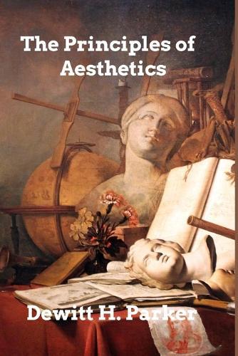 The Principles of Aesthetics  by DeWitt H Parker at Abbey's Bookshop, 