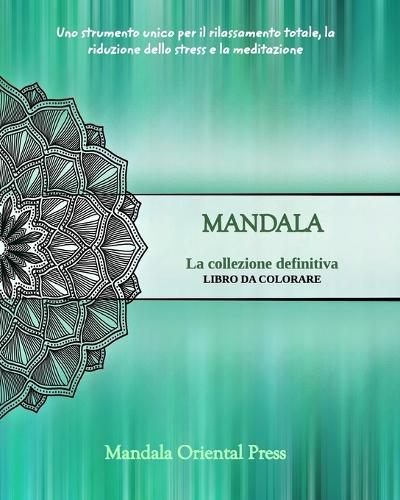 Mandala - La collezione definitiva Libro da colorare per bambini e ...