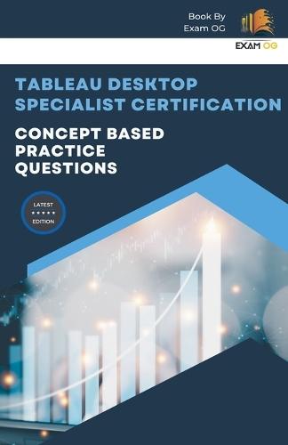 Concept Based Practice Questions for Tableau Desktop Specialist Certification Latest Edition 2026