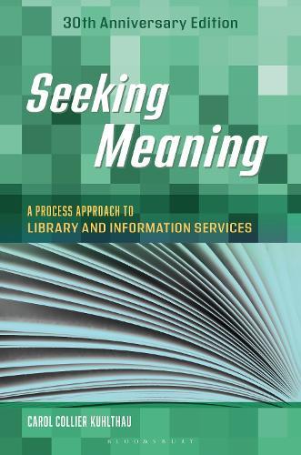 Seeking Meaning: A Process Approach to Library and Information Services, 30th Anniversary Edition  by Carol C. Kuhlthau (Rutgers University, USA) at Abbey's Bookshop, 