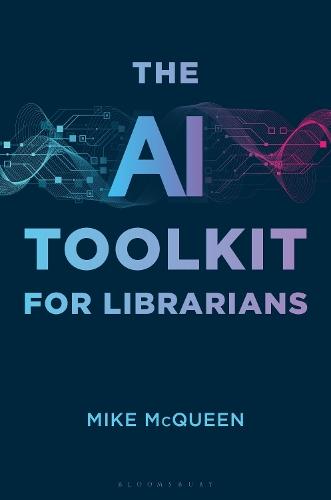 The AI Toolkit for Librarians  by Mike McQueen (Missouri School for the Blind) at Abbey's Bookshop, 