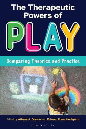 The Therapeutic Powers of Play: Comparing Theories and Practice  by Athena A. Drewes at Abbey's Bookshop, 