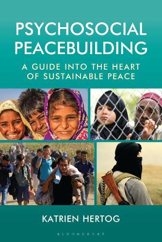 Psychosocial Peacebuilding: A Guide into the Heart of Sustainable Peace