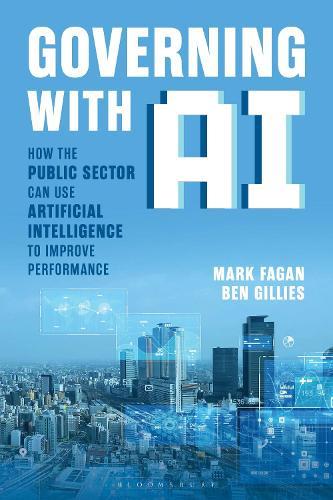 Governing With AI: How the Public Sector Can Use Artificial Intelligence to Improve Performance  by Mark Fagan at Abbey's Bookshop, 