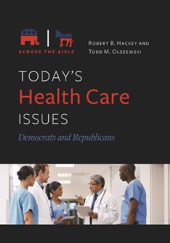 Today's Health Care Issues: Democrats and Republicans  by Robert B. Hackey (Providence College, USA) at Abbey's Bookshop, 
