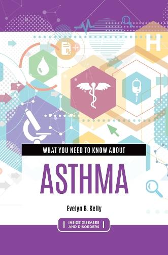 What You Need to Know about Asthma  by Evelyn B. Kelly, Ph.D. at Abbey's Bookshop, 
