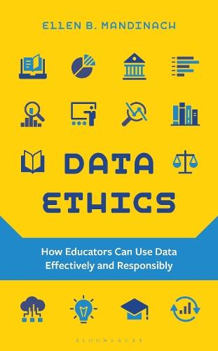 Data Ethics: How Educators Can Use Data Effectively and Responsibly  by Ellen B. Mandinach at Abbey's Bookshop, 