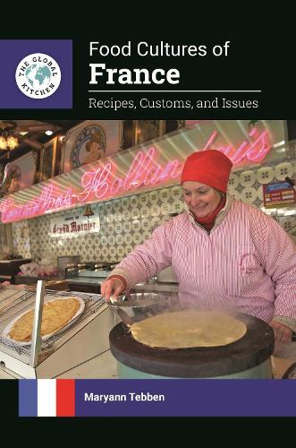 Food Cultures of France: Recipes, Customs, and Issues  by Maryann Tebben (Bard College, USA) at Abbey's Bookshop, 