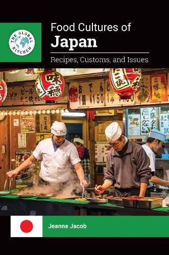Food Cultures of Japan: Recipes, Customs, and Issues  by Jeanne Jacob (Independent scholar, Spain) at Abbey's Bookshop, 