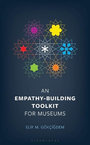 An Empathy-Building Toolkit for Museums  by Elif M. Gokcigdem at Abbey's Bookshop, 