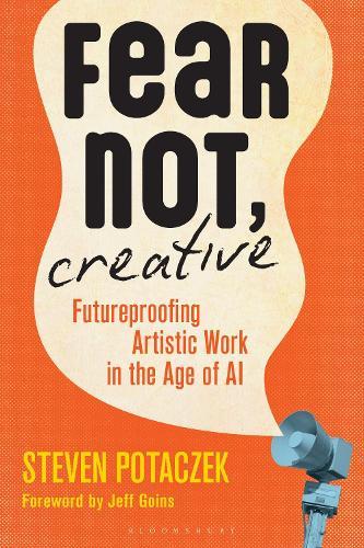 Fear Not, Creative: Futureproofing Artistic Work in the Age of AI