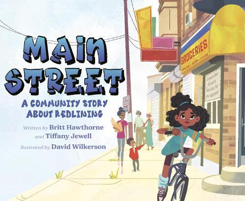 Main Street: A Community Story About Redlining  by Britt Hawthorne at Abbey's Bookshop, 
