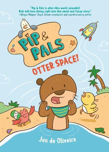 Pip & Pals #1: Otter Space!  by Jen de Oliveira at Abbey's Bookshop, 