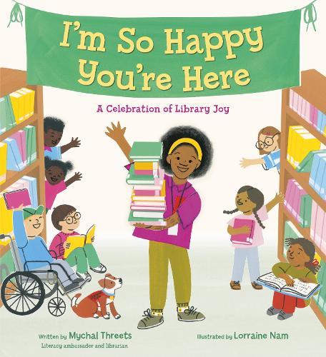 I'm So Happy You're Here: A Celebration of Library Joy  by Mychal Threets at Abbey's Bookshop, 